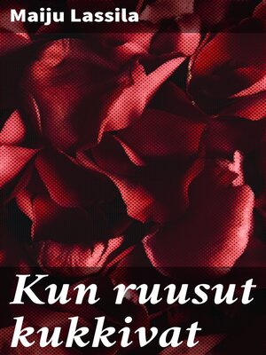 cover image of Kun ruusut kukkivat
